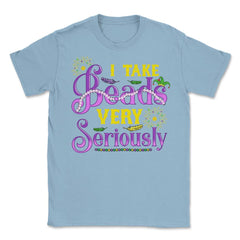 Mardi Gras I take Beads Very Seriously Funny Gift product Unisex - Light Blue