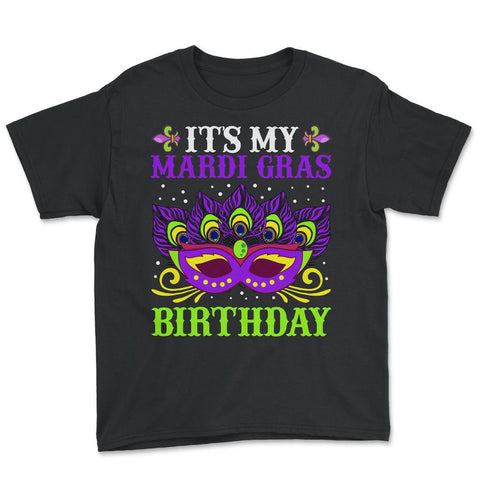 It’s My Mardi Gras Birthday Funny Mardi Gras Mask graphic Youth Tee - Black