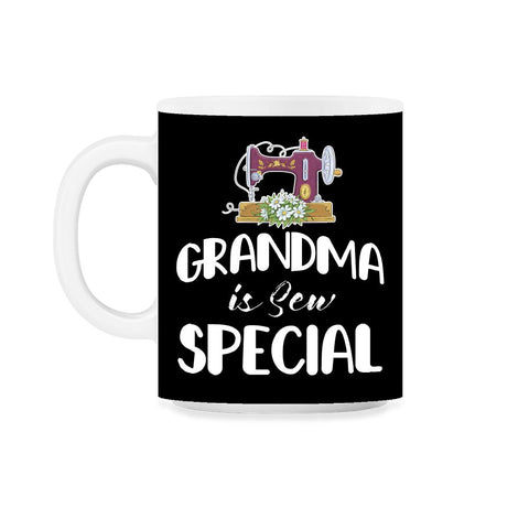 Funny Sewing Grandmother Grandma Is Sew Special Humor design 11oz Mug - Black on White