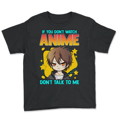 Anime Obsessed "Don't Talk to Me" Quote Design graphic - Youth Tee - Black