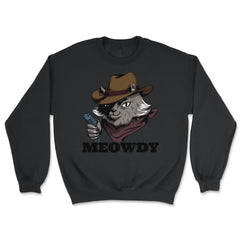 Meowdy Funny Mashup Between Meow and Howdy Cat Meme design - Unisex Sweatshirt - Black