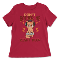 Don’t Bother Me Right Meow Gamer Kitty Design for Cat Lovers design - Women's Relaxed Tee - Red