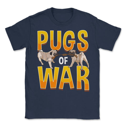 Funny Pug of War Pun Tug of War Dog design Unisex T-Shirt - Navy