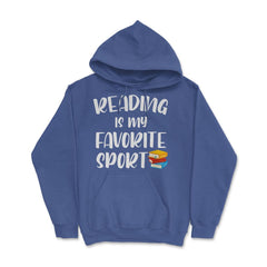Funny Reading Is My Favorite Sport Bookworm Book Lover design Hoodie - Royal Blue