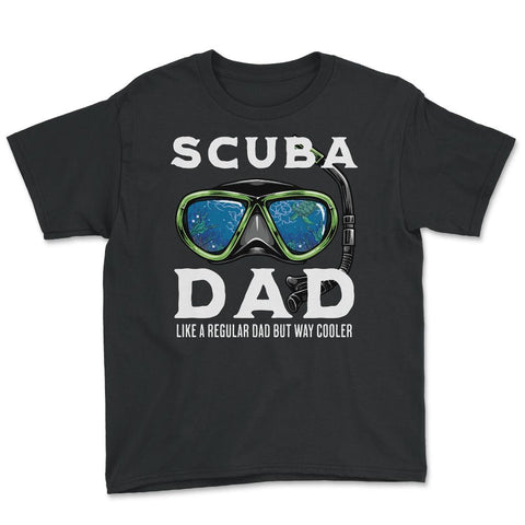 Scuba Dad like a regular Dad but Way Cooler Scuba Diving Dad design - Black