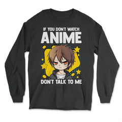 Anime Obsessed "Don't Talk To Me" Quote Design design - Long Sleeve T-Shirt - Black