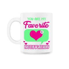 Valentine's Day You are My Favorite Notification Social Icon graphic - 11oz Mug - White