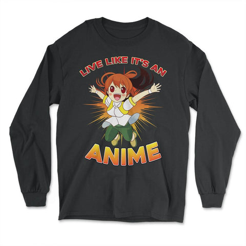 Excited Anime Girl Live Like It's An Anime Quote Print print - Long Sleeve T-Shirt - Black