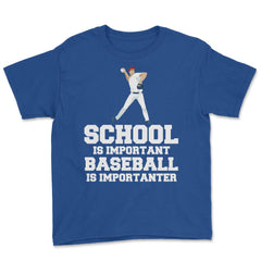 Funny Baseball Gag School Is Important Baseball Importanter product - Royal Blue
