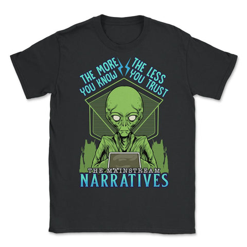 Conspiracy Theory Alien the Mainstream Narratives product - Unisex T-Shirt - Black