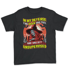 In my defense, the moon was full, & I was left Unsupervised print - Youth Tee - Black