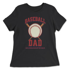 Baseball Dad Like a Regular Dad but Way Cooler Baseball Dad product - Women's Relaxed Tee - Black