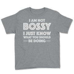 Funny I'm Not Bossy I Just Know What You Should Be Doing Gag design - Grey Heather