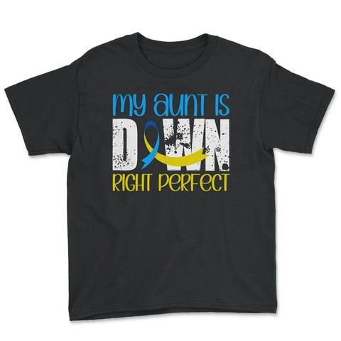 My Aunt is Downright Perfect Down Syndrome Awareness print Youth Tee - Black