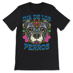 Dia De Los Perros Quote Sugar Skull Pitbull Dog Lover design - Premium Unisex T-Shirt - Black