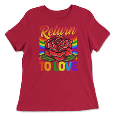 Gay Pride Return to Love Rose Gay Pride LGBT Grunge Distress design - Women's Relaxed Tee - Red