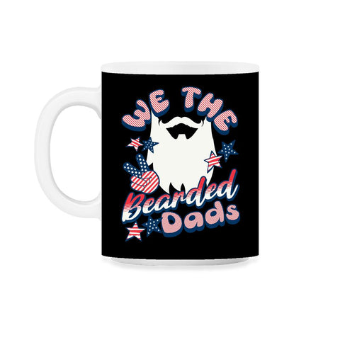 We The Bearded Dads 4th of July Independence Day design 11oz Mug - Black on White