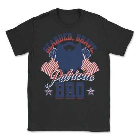Bearded, Brave, Patriotic Bro 4th of July Independence Day product - Unisex T-Shirt - Black