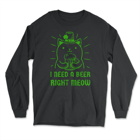 I Need a Beer Right Meow St Patrick's Day Hilarious Cat Pun design - Long Sleeve T-Shirt - Black