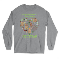 RECYCLE! Because we don't have another planet print - Long Sleeve T-Shirt - Grey Heather