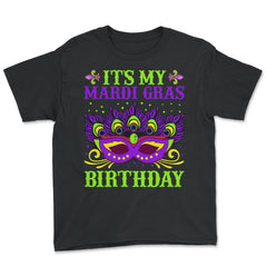 It’s My Mardi Gras Birthday Funny Mardi Gras Mask design - Youth Tee - Black