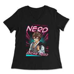Anime Nerd Quote - I'm Not Just A Nerd, I'm An Anime Nerd print - Women's V-Neck Tee - Black