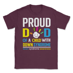 Proud Dad of a Child with Down Syndrome Awareness design Unisex - Maroon