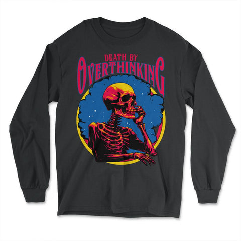 Gothic Death by Overthinking Funny Skeleton Thinking design - Long Sleeve T-Shirt - Black