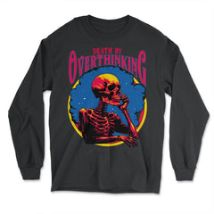 Gothic Death by Overthinking Funny Skeleton Thinking design - Long Sleeve T-Shirt - Black