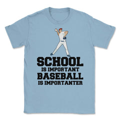 Funny Baseball Gag School Is Important Baseball Importanter graphic - Light Blue