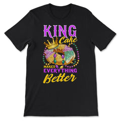 Mardi Gras King Cake Makes Everything Better Funny print - Premium Unisex T-Shirt - Black