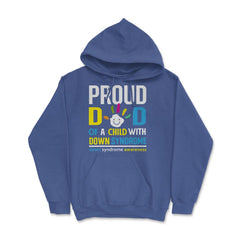 Proud Dad of a Child with Down Syndrome Awareness design Hoodie - Royal Blue