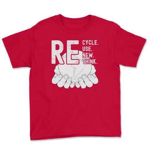 Recycle Reuse Renew Rethink Earth Day Environmental product Youth Tee - Red