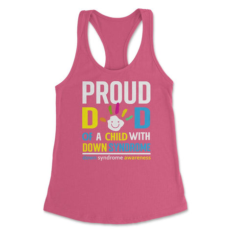 Proud Dad of a Child with Down Syndrome Awareness design Women's - Hot Pink