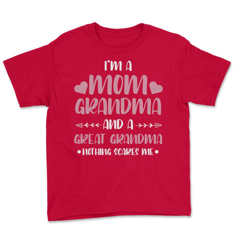 Funny I'm A Mom Grandma Great Grandma Nothing Scares Me Gag graphic - Red