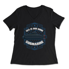 Sea is our Home Submarine Veterans and Enthusiasts product - Women's V-Neck Tee - Black
