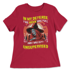 In my defense, the moon was full, & I was left Unsupervised print - Women's Relaxed Tee - Red