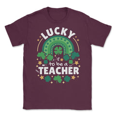 Lucky To Be a Teacher St Patrick’s Day Boho Rainbow print Unisex - Maroon