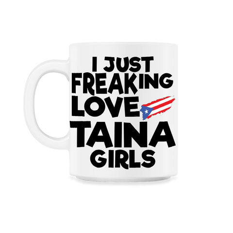 I Just Freaking Love Taina Girls Souvenir product 11oz Mug