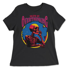 Gothic Death by Overthinking Funny Skeleton Thinking design - Women's Relaxed Tee - Black