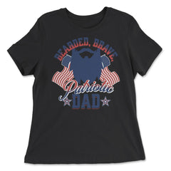 Bearded, Brave, Patriotic Dad 4th of July Independence Day print - Women's Relaxed Tee - Black