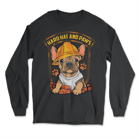 French Bulldog Construction Worker Hard Hat & Paws Frenchie design - Long Sleeve T-Shirt - Black