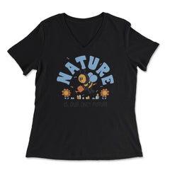Nature is Our Only Future Environmental Awareness Earth Day design - Women's V-Neck Tee - Black