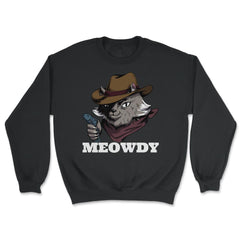 Meowdy Funny Mashup Between Meow and Howdy Cat Meme graphic - Unisex Sweatshirt - Black