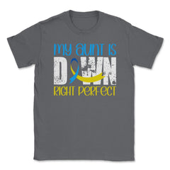 My Aunt is Downright Perfect Down Syndrome Awareness print Unisex - Smoke Grey