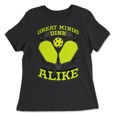 Pickleball Great Minds Dink Alike Pickleball graphic - Women's Relaxed Tee - Black