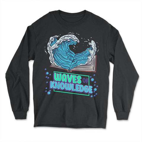 Waves of Knowledge Book Reading is Knowledge design - Long Sleeve T-Shirt - Black