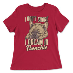 French Bulldog I Don’t Snore I Dream in Frenchie print - Women's Relaxed Tee - Red