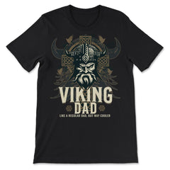 Viking Dad Like a Regular Dad but Way Cooler Viking Dad graphic - Premium Unisex T-Shirt - Black