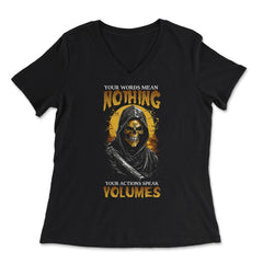 Your Words Mean Nothing Your Actions Speak Volumes Grim print - Women's V-Neck Tee - Black